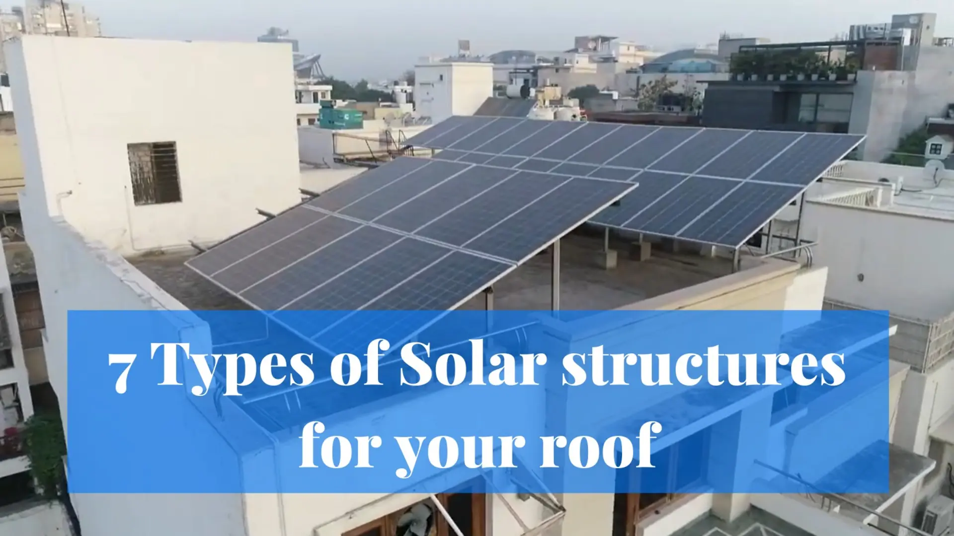 7 Tipos de estructuras solares para tu techo